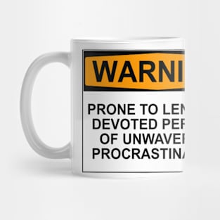 WARNING: PRONE TO LENGHTY DEVOTED PERIODS OF UNWAVERING PROCRASTINATION Mug